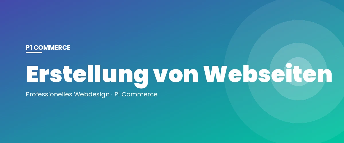 Erstellung von Webseiten – P1 Commerce Webagentur